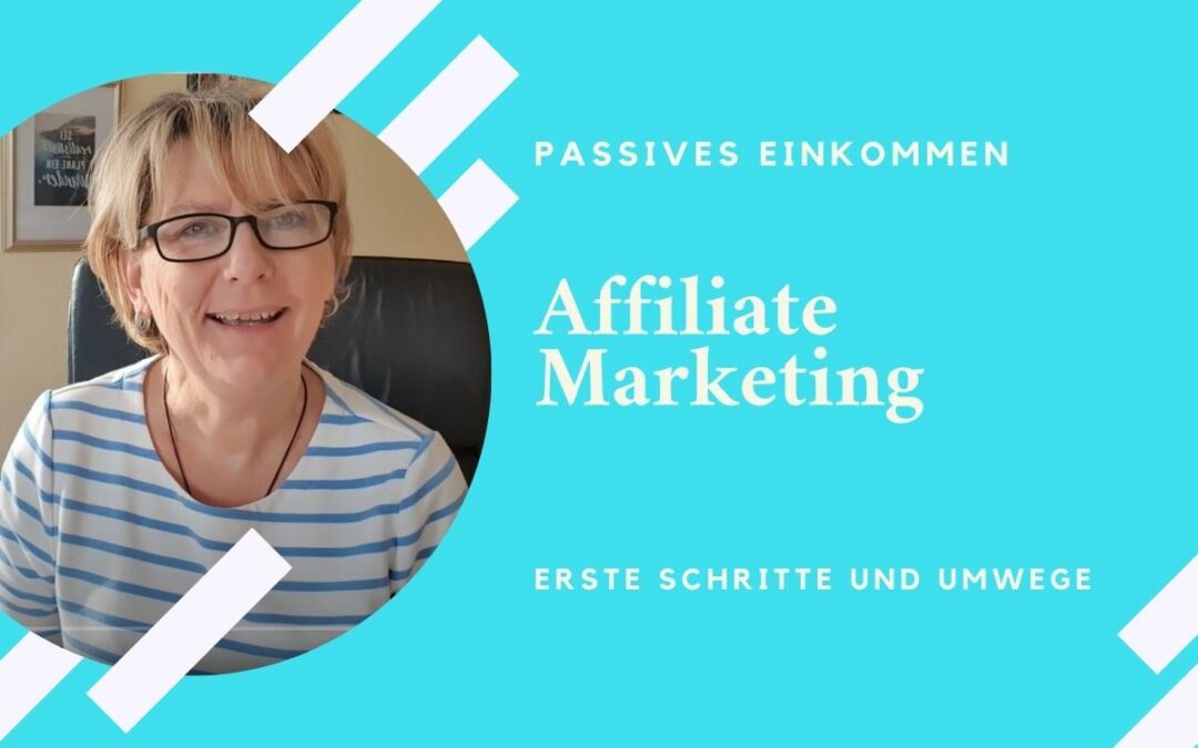 Affiliate Marketing: Mein Weg mit einigen Umwegen